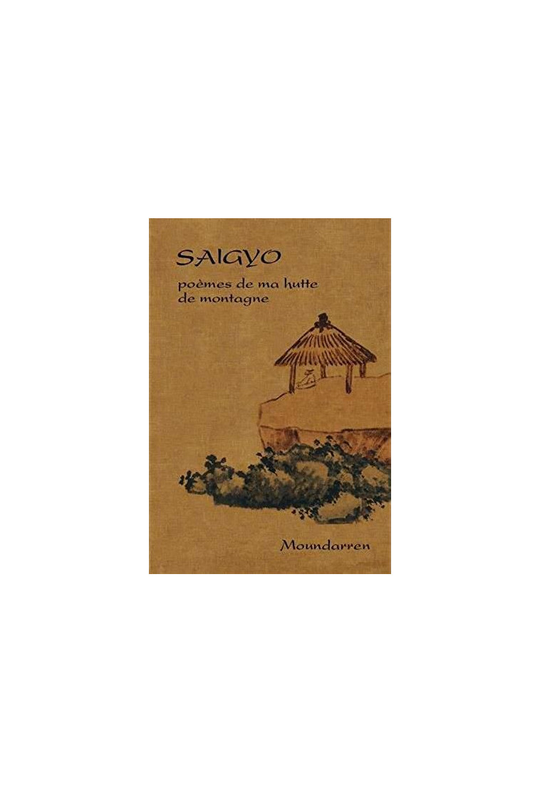 SAIGYO POEMES DE MA HUTTE DE MONTAGNE - SAIGYO - MOUNDARREN