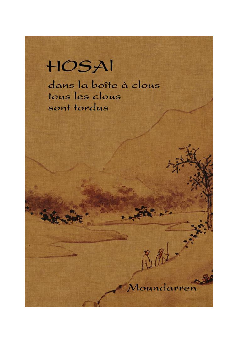 HOSAI -  DANS LA BOITE A CLOUS TOUS LES CLOUS SONT TORDUS - HOSAI - Moundarren