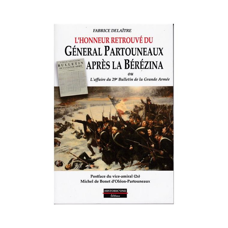 L'HONNEUR RETROUVE DU GENERAL PARTOUNEAUX - L'AFFAIRE DU 29E BULLETIN DE LA GRANDE ARMEE - DELAITRE FABRICE - HISTORIC ONE