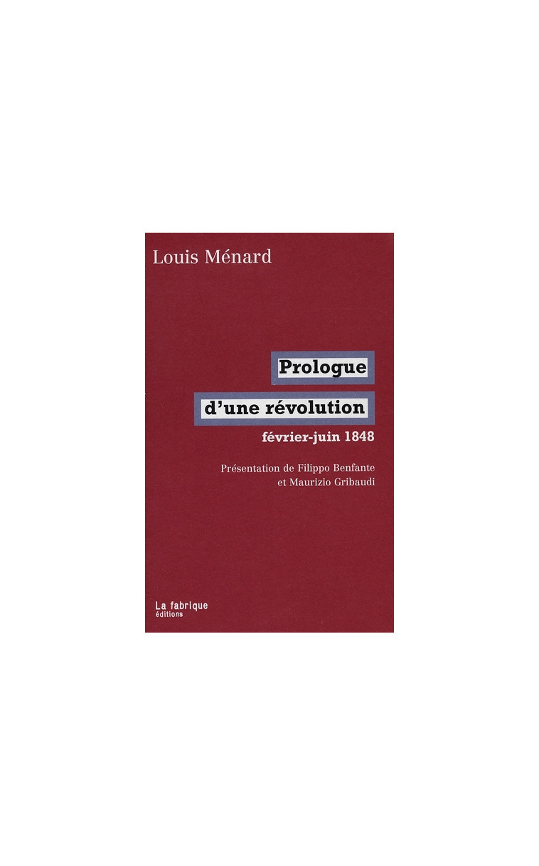 PROLOGUE D'UNE REVOLUTION - FEVRIER-JUIN 1848 - MENARD LOUIS - FABRIQUE