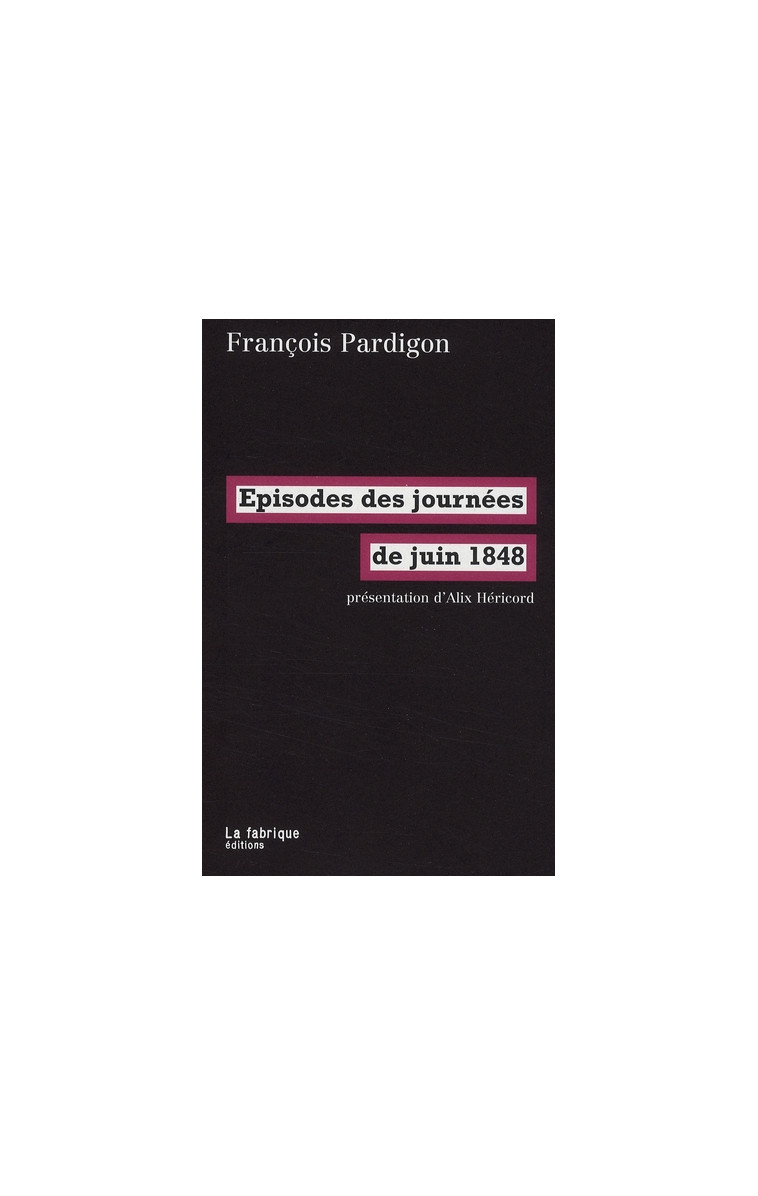 EPISODES DES JOURNEES DE JUIN 1848 - PARDIGON FRANCOIS - FABRIQUE