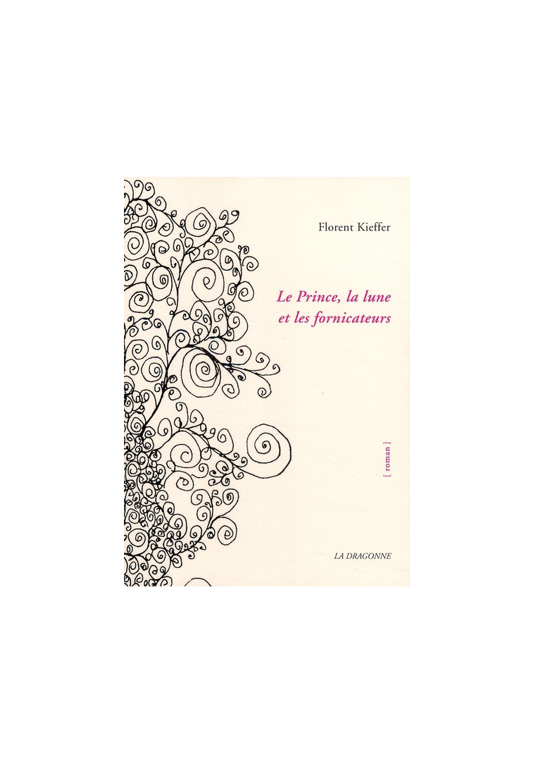 LE PRINCE,LA LUNE ET LES FORNICATEURS - KIEFFER FLORENT - DRAGONNE