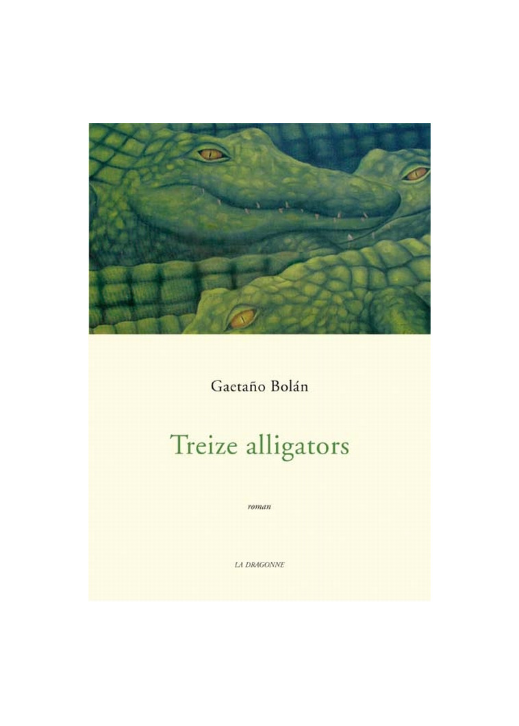 TREIZE ALLIGATORS - BOLAN GAETANO - DRAGONNE