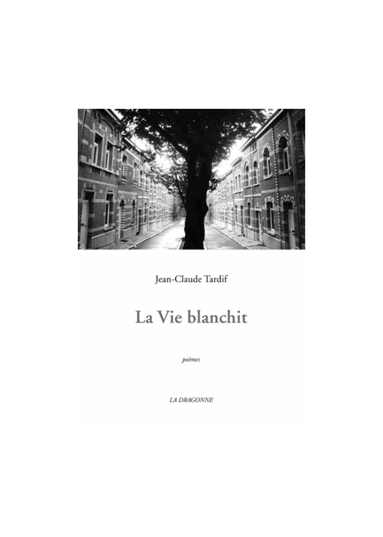 LA VIE BLANCHIT - TARDIF JEAN-CLAUDE - la Dragonne