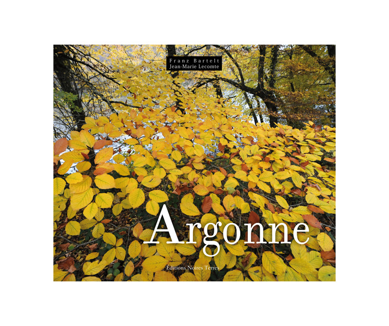 ARGONNE - Bartelt Franz, Lecomte Jean-Marie - NOIRES TERRES