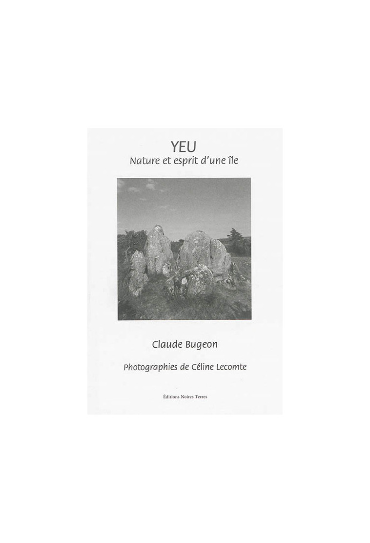 YEU - NATURE & ESPRIT D'UNE ILE - BUGEON CLAUDE - Editions Noires Terres