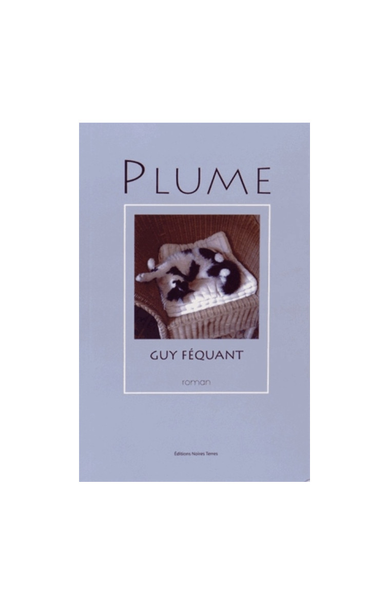 PLUME - ROMAN - FEQUANT GUY - Editions Noires Terres