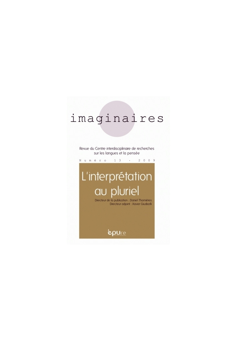 IMAGINAIRES, N 13/2009. L'INTERPRETATION AU PLURIEL - XXX - PU REIMS