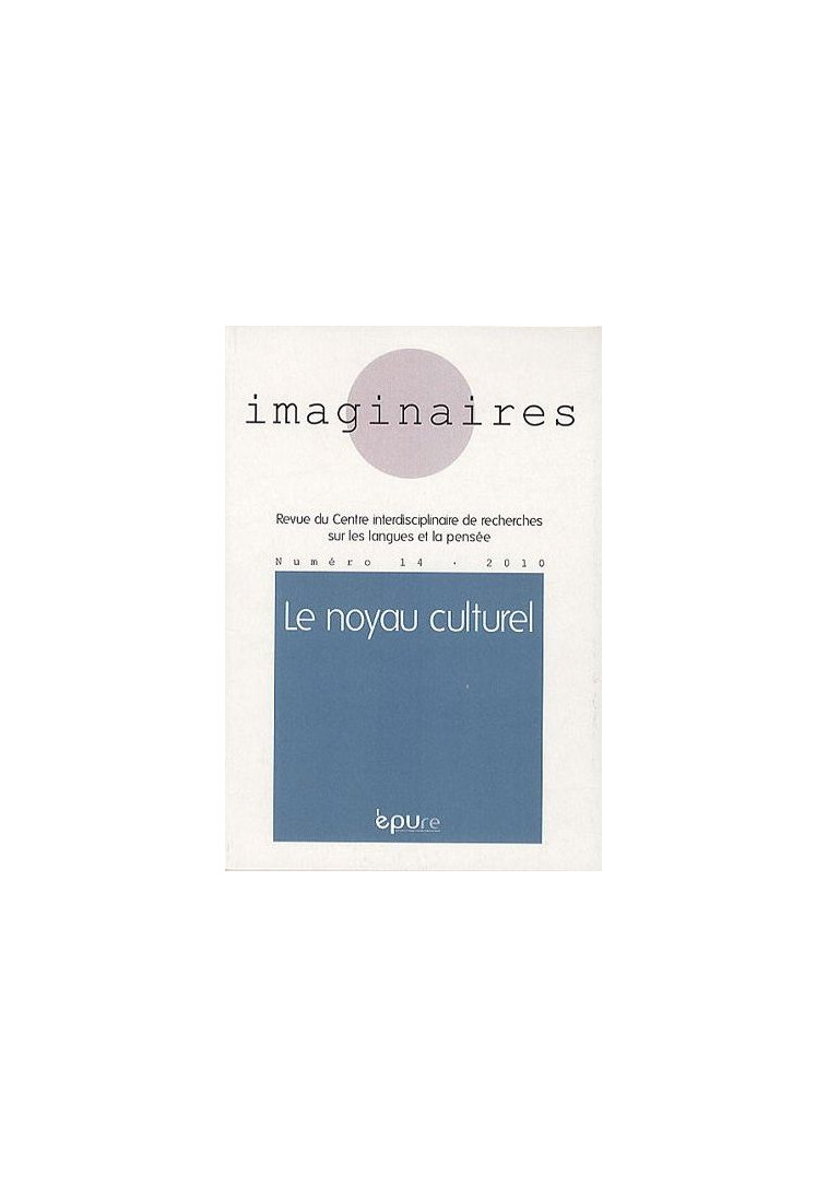 IMAGINAIRES, N  14/2010. LE NOYAU CULTUREL - GIUDICELLI  XAVIER, - PU REIMS