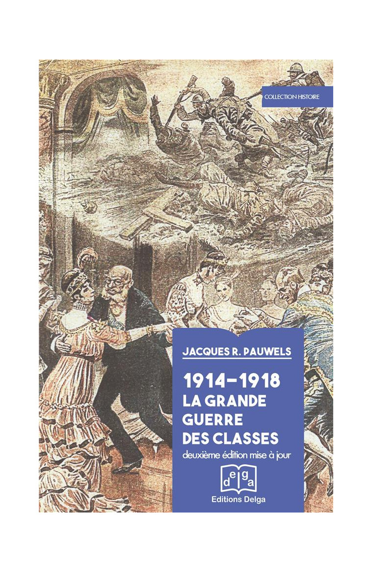 1914-1918 LA GRANDE GUERRE DES CLASSES - R. PAUWELS JACQUES - Delga