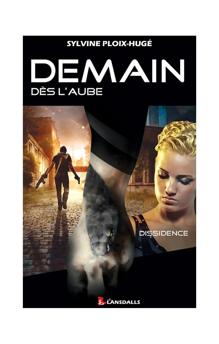 DEMAIN DES L'AUBE - DISSIDENCE - TOME 2 - PLOIX-HUGE SYLVINE - MAX LANSDALLS