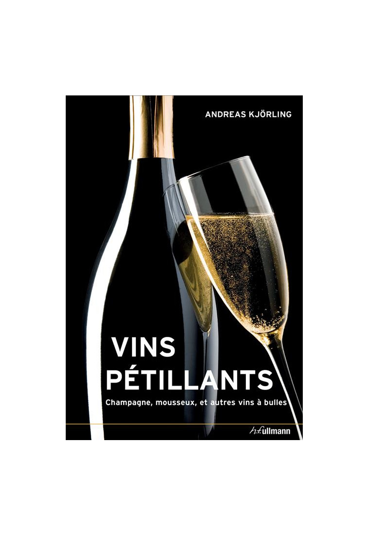 CHAMPAGNE ET VINS PETILLANTS .MOUSSEUX ET AUTRES VINS A BULLES - KJORLING ANDREAS - Ullmann