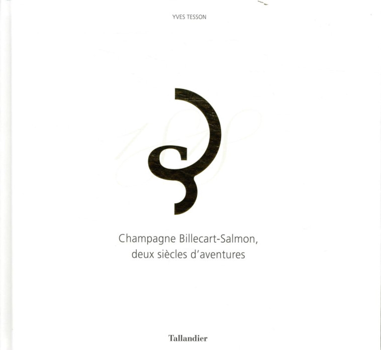 CHAMPAGNE BILLECART-SALMON DEUX SIECLES D'AVENTURES - TESSON YVES - TALLANDIER