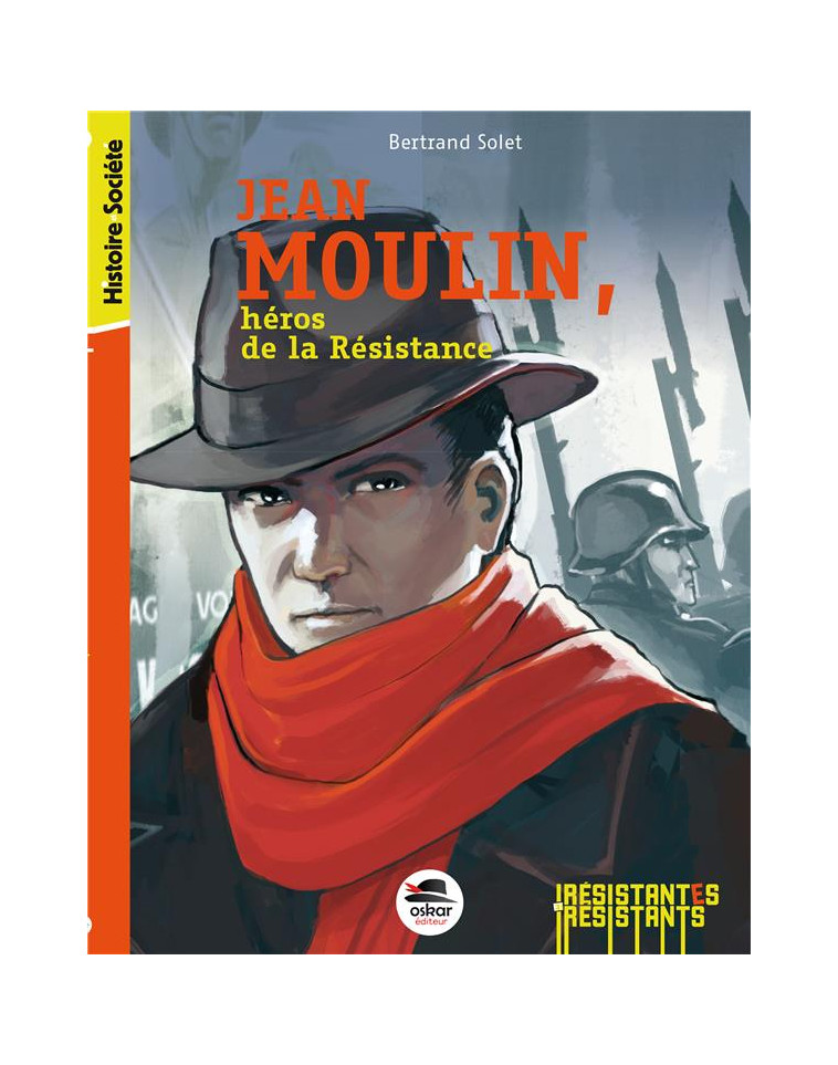 JEAN MOULIN (NE) - HEROS DE LA RESISTANCE - SOLET BERTRAND - OSKAR