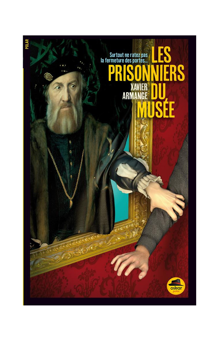 LES PRISONNIERS DU MUSEE - ARMANGE XAVIER - Oskar