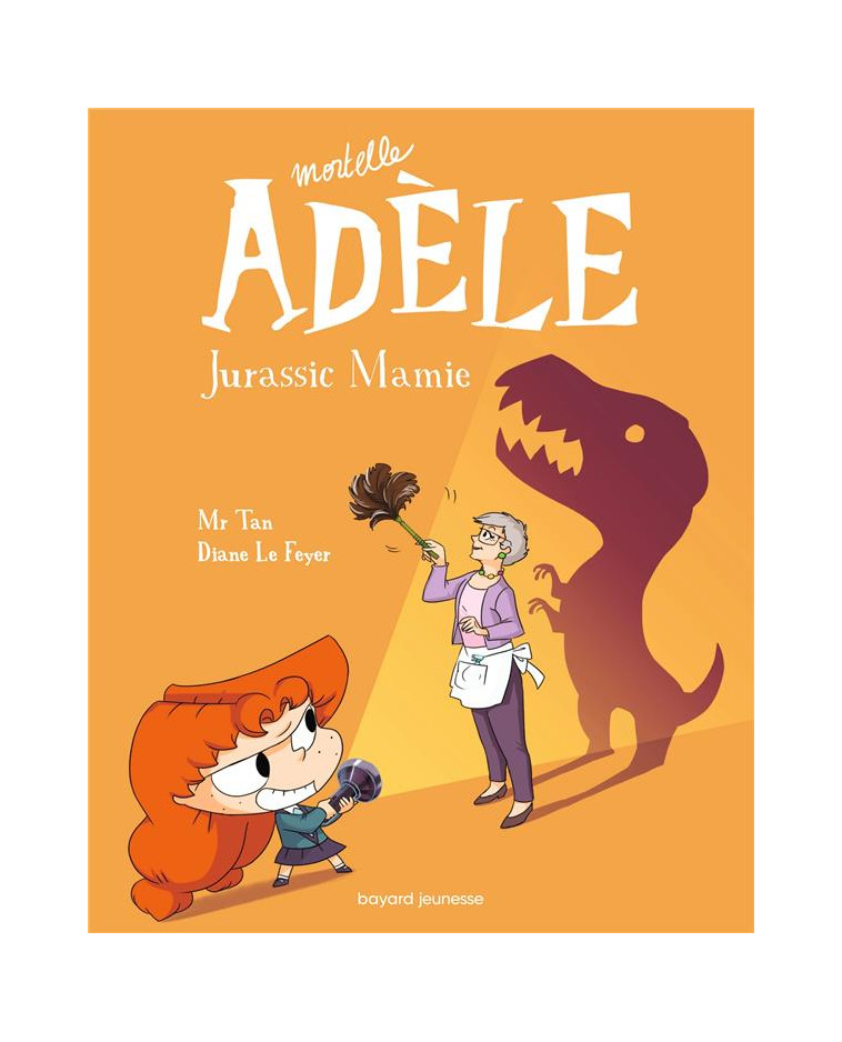 BD MORTELLE ADELE, TOME 16 - JURASSIC MAMIE - MR TAN/LE FEYER - TOURBILLON