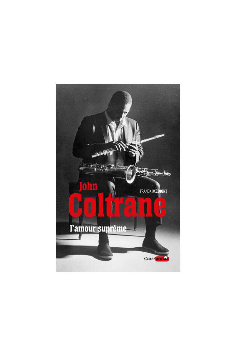 JOHN COLTRANE, L'AMOUR SUPREME - MEDIONI/SHEPP/BIANU - CASTOR ASTRAL