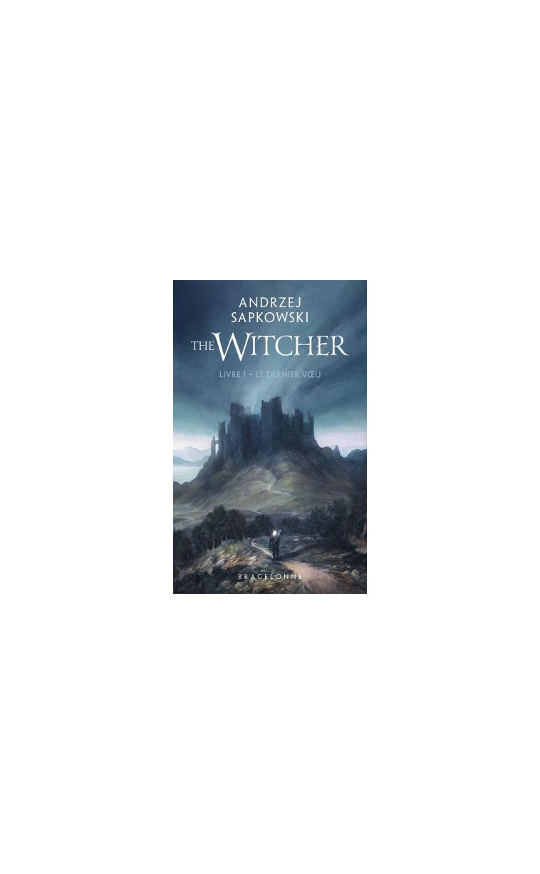 SORCELEUR (WITCHER)  POCHE - SORCELEUR (WITCHER) - POCHE , T1 : LE DERNIER VOEU - SAPKOWSKI ANDRZEJ - BRAGELONNE