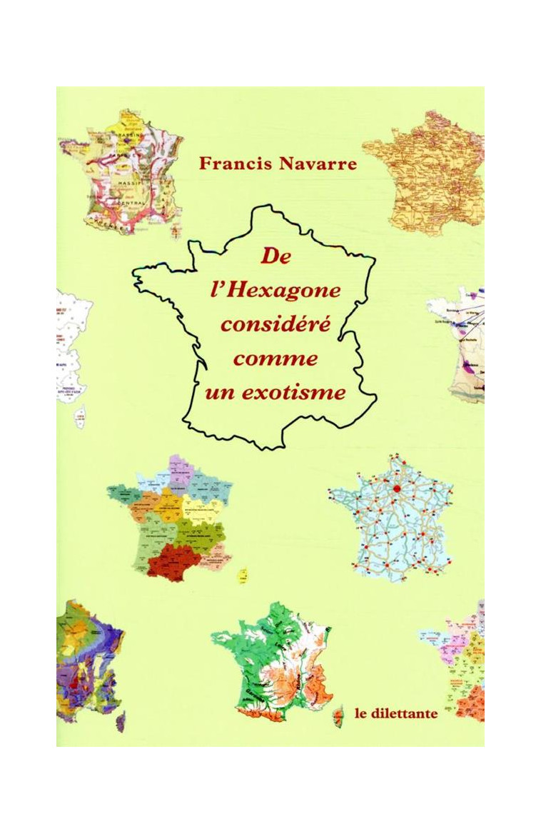 DE L'HEXAGONE CONSIDERE COMME UN EXOTISME - NAVARRE FRANCIS - LE DILETTANTE