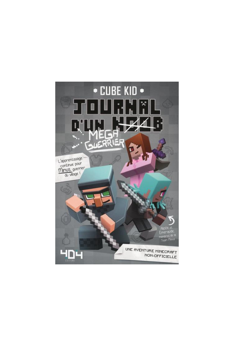 JOURNAL D'UN NOOB (MEGA-GUERRIER) TOME 3 - MINECRAFT - VOL03 - CUBE KID/SABOTEN - Editions 404