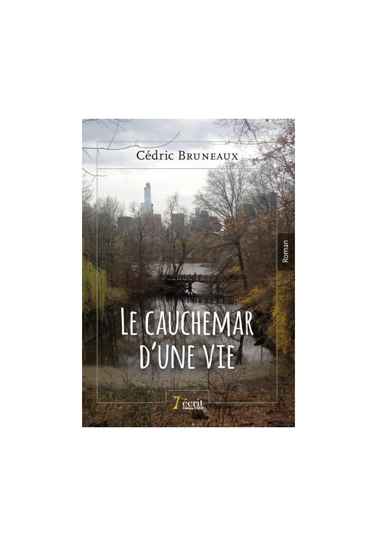 LE CAUCHEMAR D UNE VIE - BRUNEAUX CEDRIC - 7 ECRIT