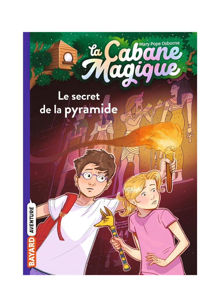 LA CABANE MAGIQUE, TOME 03 - LE SECRET DE LA PYRAMIDE - POPE OSBORNE/MASSON - BAYARD JEUNESSE