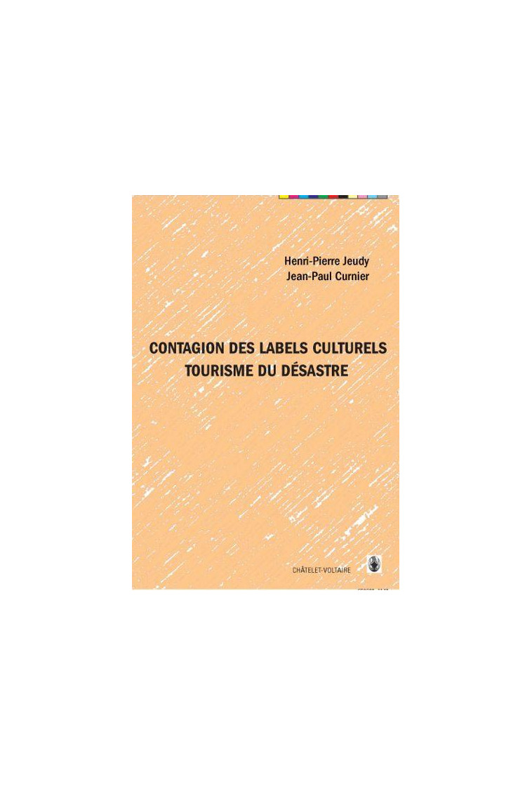 CONTAGION DES LABELS CULTURELS / TOURISME D U DESASTRE - JEUDY H.P/CURNIER J. - Châtelet-Voltaire