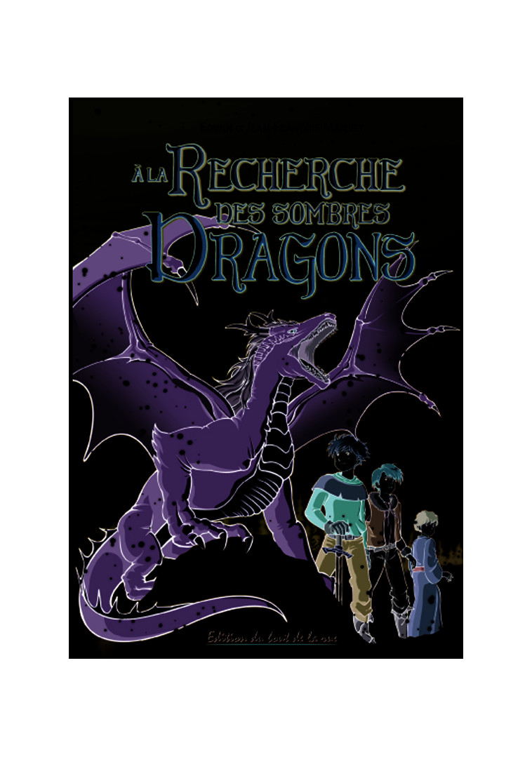 A la recherche des sombres dragons - & Edwin Maillet JF - BOUT RUE