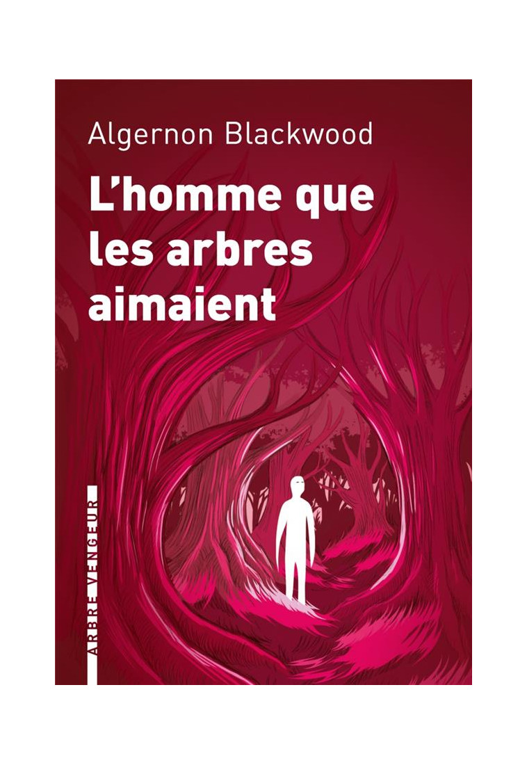 L'HOMME QUE LES ARBRES AIMAIENT - BLACKWOOD ALGERNON - Arbre vengeur