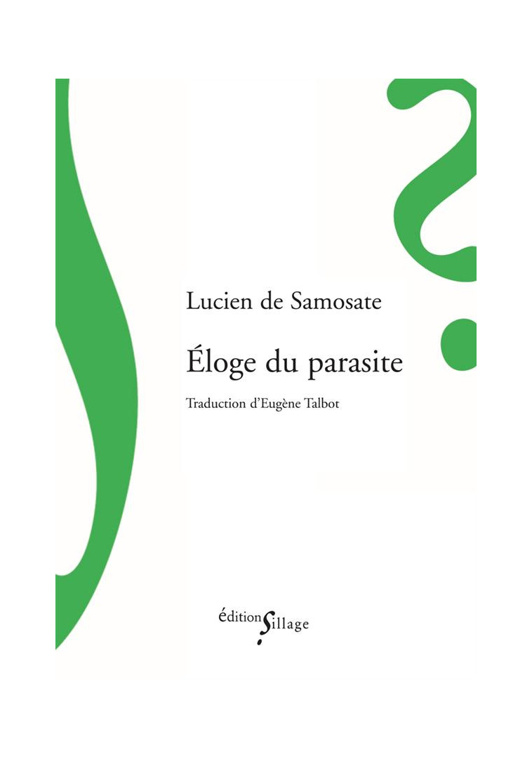 ELOGE DU PARASITE - LUCIEN DE SAMOSATE - Ed. Sillage