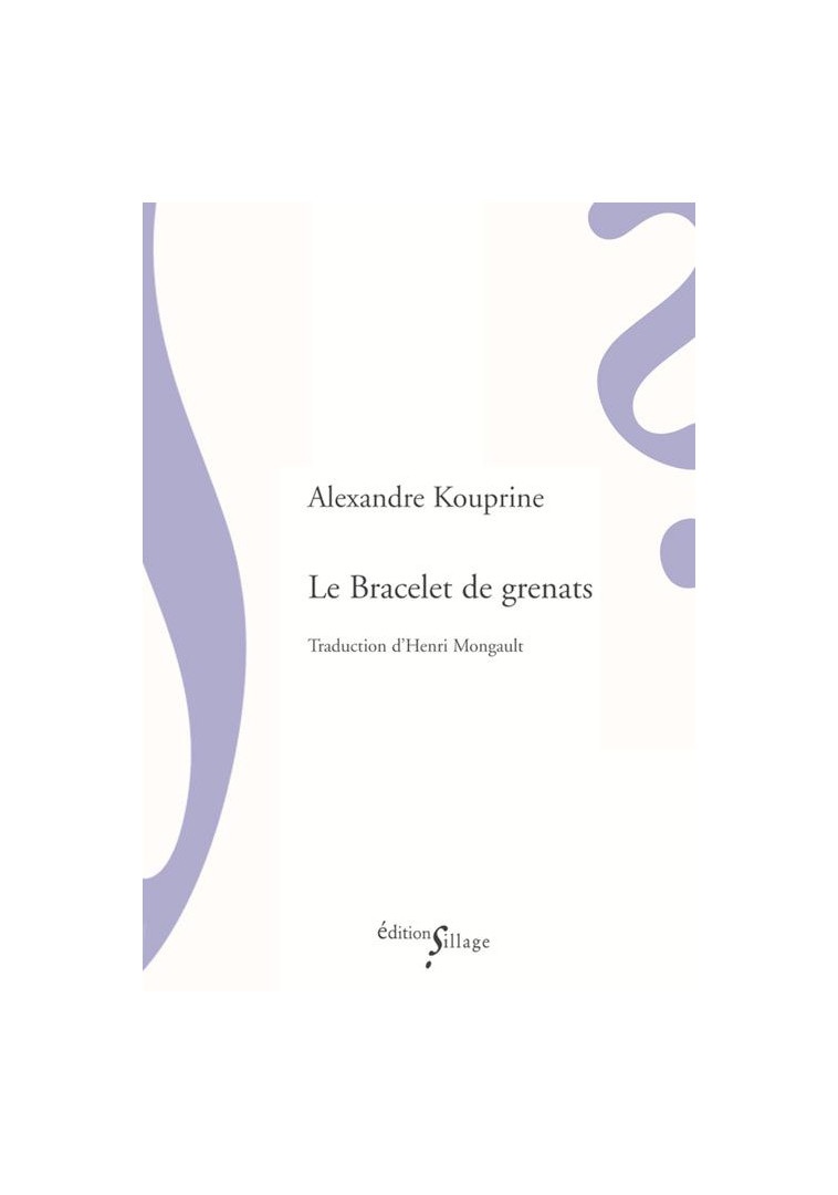 LE BRACELET DE GRENATS - KOUPRINE ALEXANDRE - Ed. Sillage