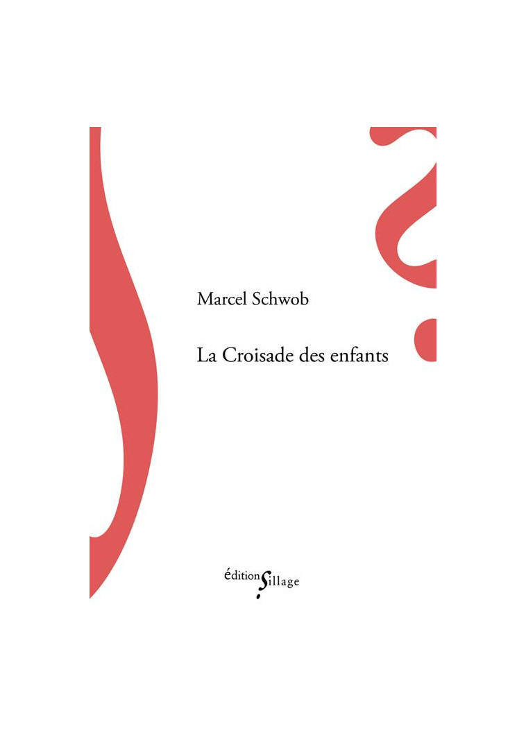 LA CROISADE DES ENFANTS - SCHWOB MARCEL - Ed. Sillage