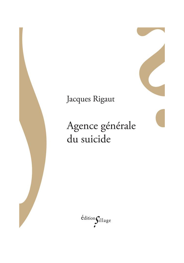 AGENCE GENERALE DU SUICIDE - RIGAUT JACQUES - SILLAGE