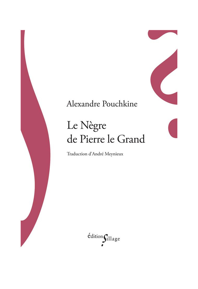 LE NEGRE DE PIERRE LE GRAND - POUCHKINE ALEXANDRE - SILLAGE