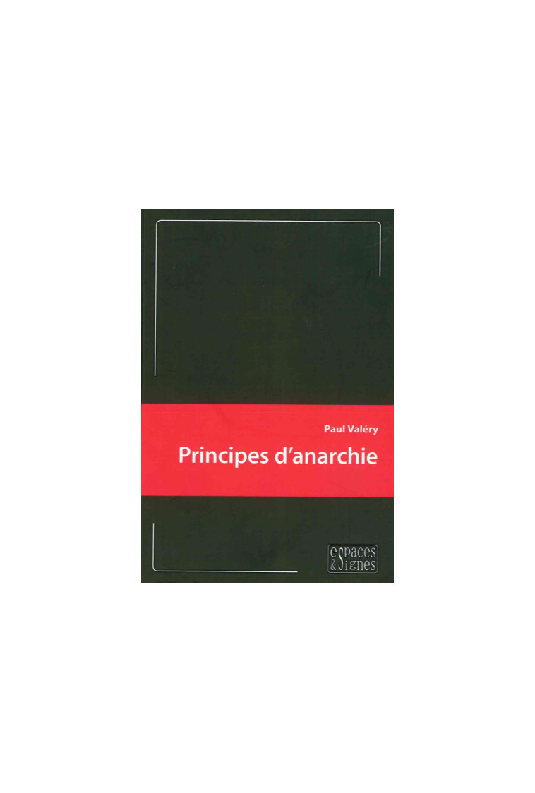 PRINCIPES D'ANARCHIE - ILLUSTRATIONS, NOIR ET BLANC - VALERY PAUL - Espaces et signes