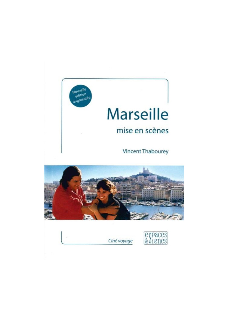 MARSEILLE MISE EN SCENES - ILLUSTRATIONS, COULEUR - THABOUREY VINCENT - ESPACES SIGNES