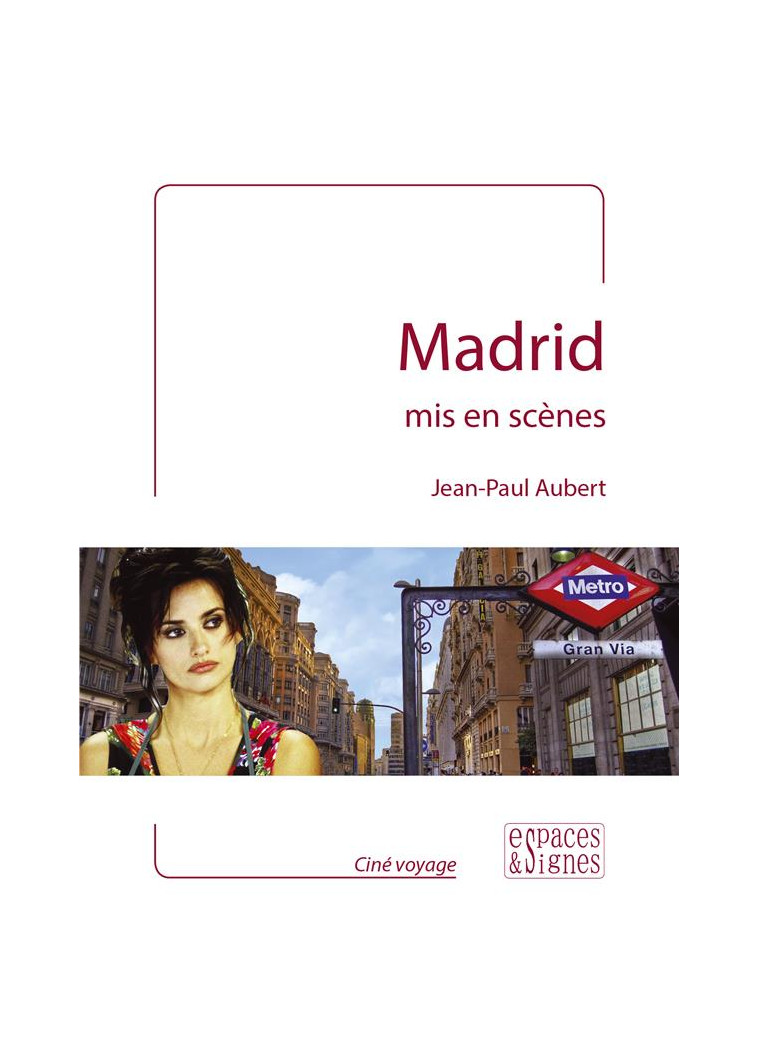 MADRID MIS EN SCENES - ILLUSTRATIONS, COULEUR - AUBERT JEAN-PAUL - ESPACES SIGNES