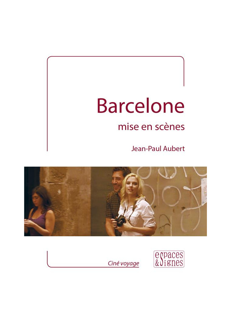 BARCELONE MISE EN SCENES - ILLUSTRATIONS, COULEUR - AUBERT JEAN-PAUL - ESPACES SIGNES