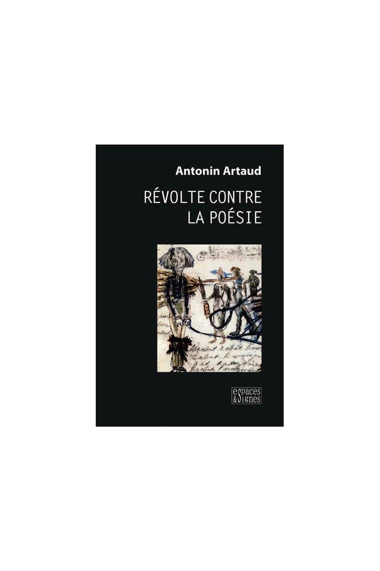 REVOLTE CONTRE LA POESIE - ARTAUD ANTONIN - ESPACES SIGNES