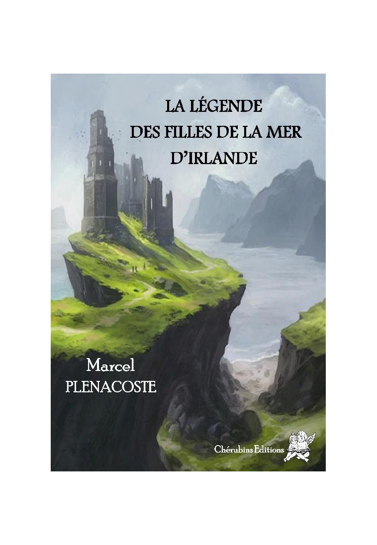 LA LEGENDE DES FILLES DE LA MER D IRLANDE - MARCEL PLENACOSTE - Chérubins éditions