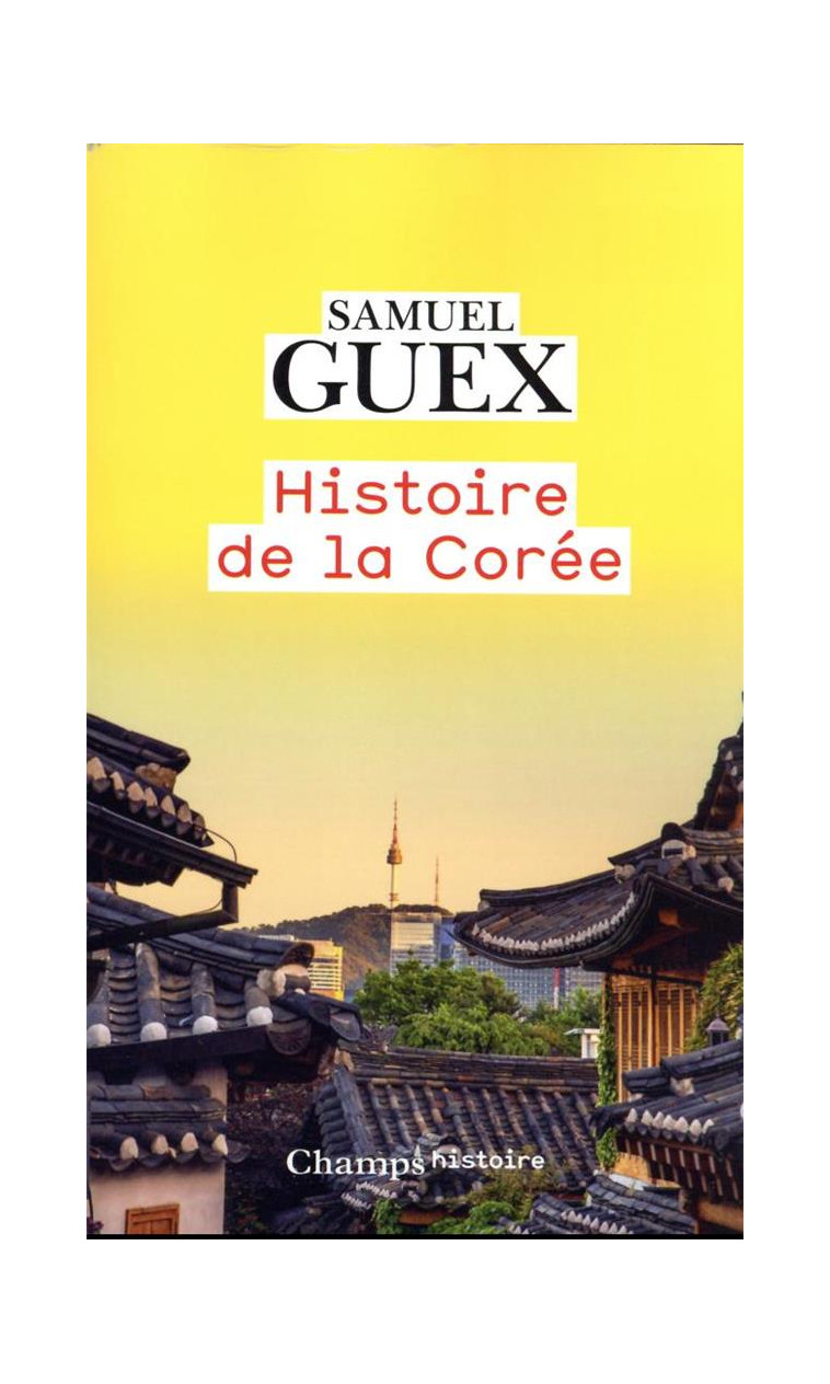 HISTOIRE DE LA COREE - GUEX SAMUEL - FLAMMARION