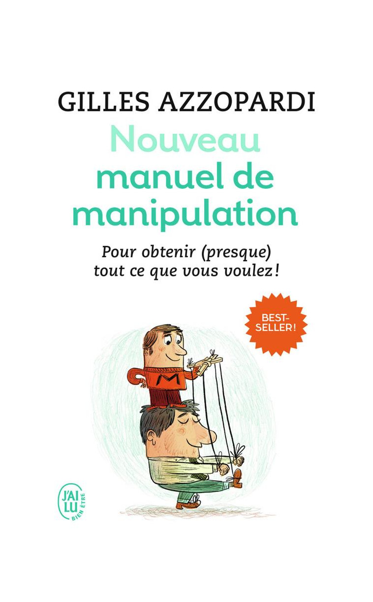 NOUVEAU MANUEL DE MANIPULATION - POUR TOUT OBTENIR (OU PRESQUE) ! - AZZOPARDI GILLES - J'ai lu