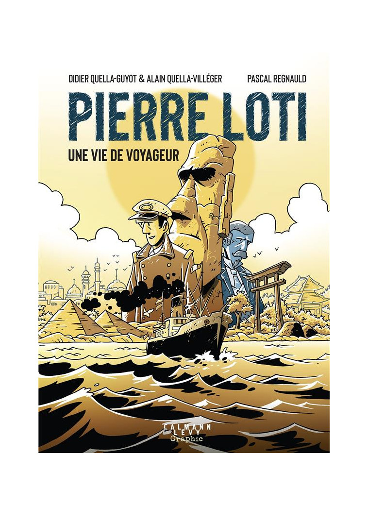 PIERRE LOTI, UNE VIE DE VOYAGEUR - ROMAN GRAPHIQUE - QUELLA-GUYOT REGNAULD - CALMANN-LEVY