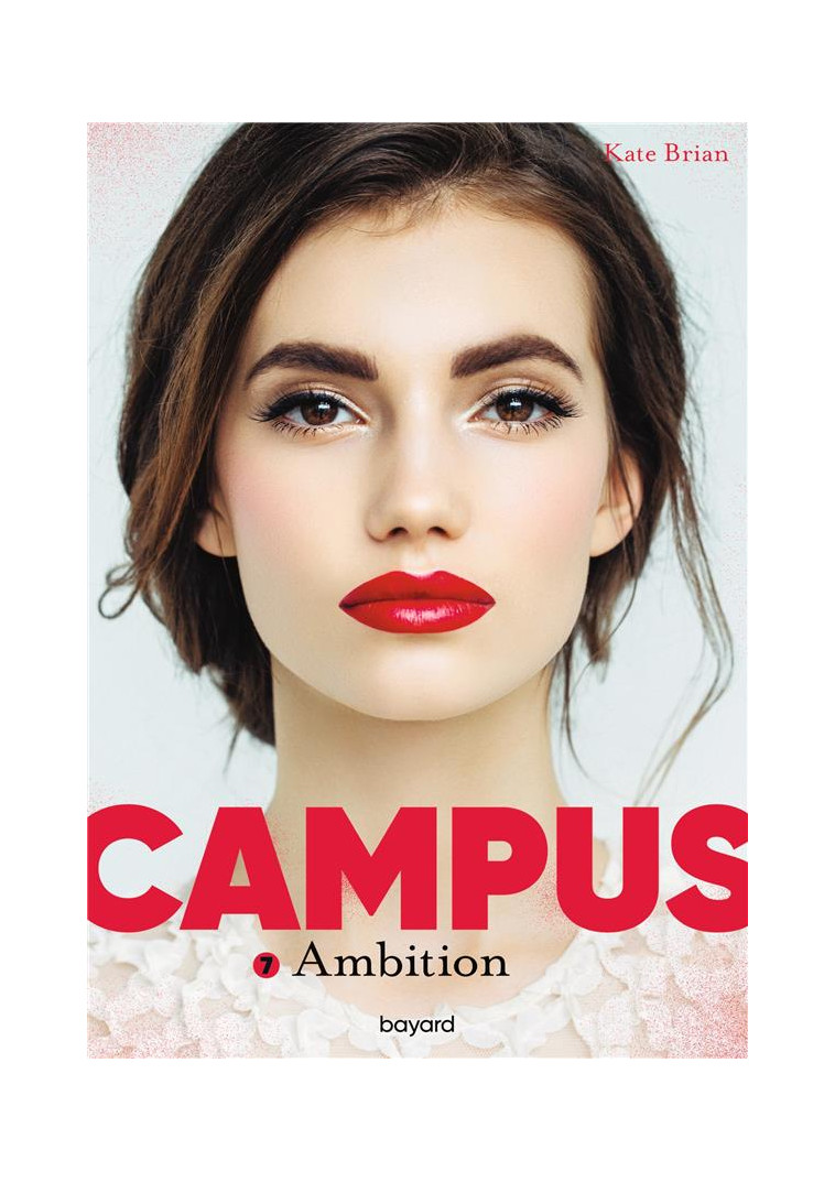 CAMPUS, TOME 07 - CAMPUS T7 : AMBITION - BRIAN KATE - BAYARD JEUNESSE