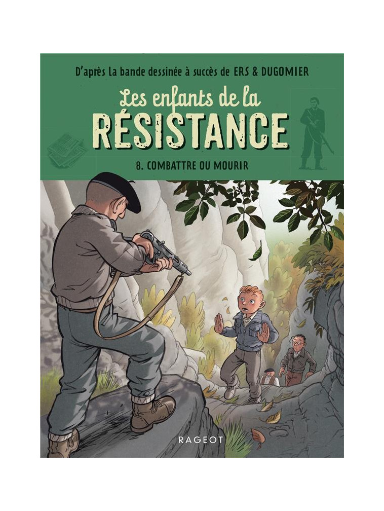 LES ENFANTS DE LA RESISTANCE - T08 - LES ENFANTS DE LA RESISTANCE - COMBATTRE OU MOURIR - JUGLA/ERS/DUGOMIER - NC