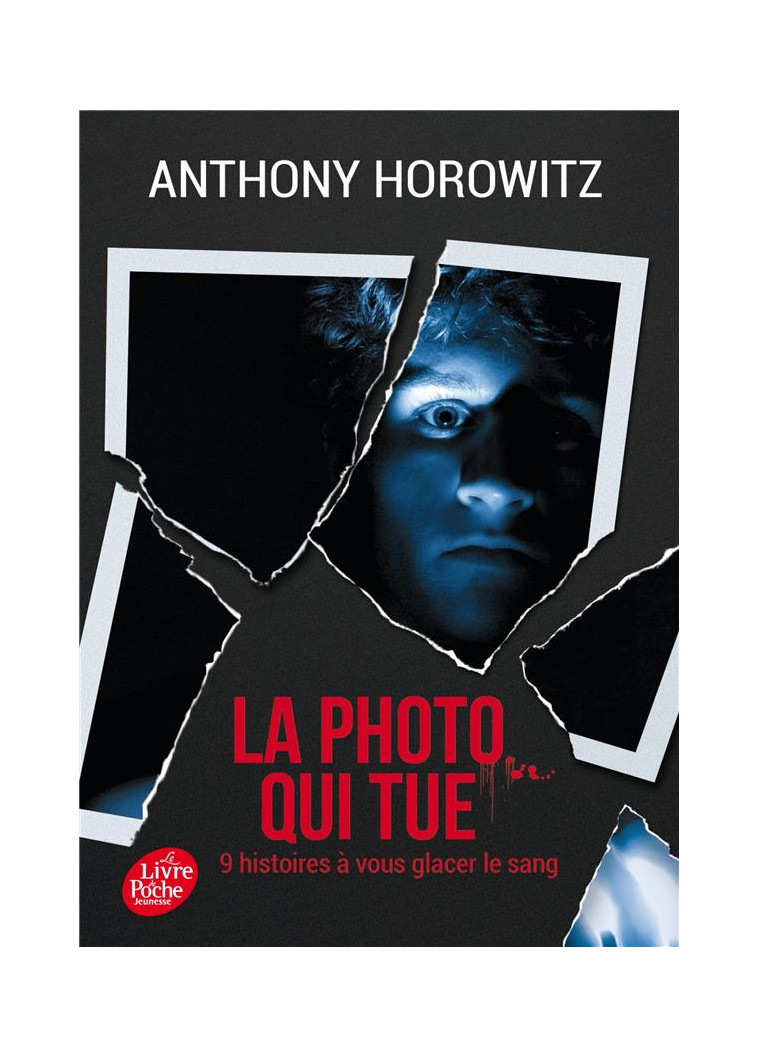 LA PHOTO QUI TUE - NEUF HISTOIRES A VOUS GLACER LE SANG - HOROWITZ/GAMAIN - Le Livre de poche jeunesse