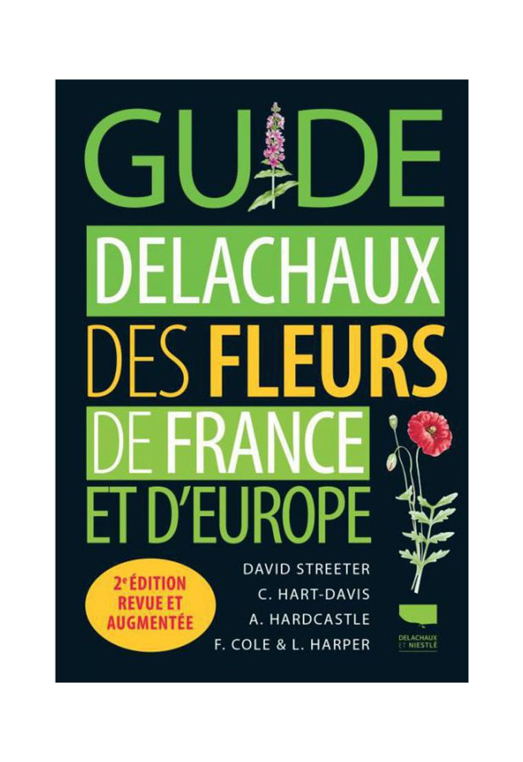 GUIDE DELACHAUX DES FLEURS DE FRANCE ET D'EUROPE (2E EDITION REVUE ET AUGMENTEE) - COLLECTIF/STREETER - Delachaux et Niestlé