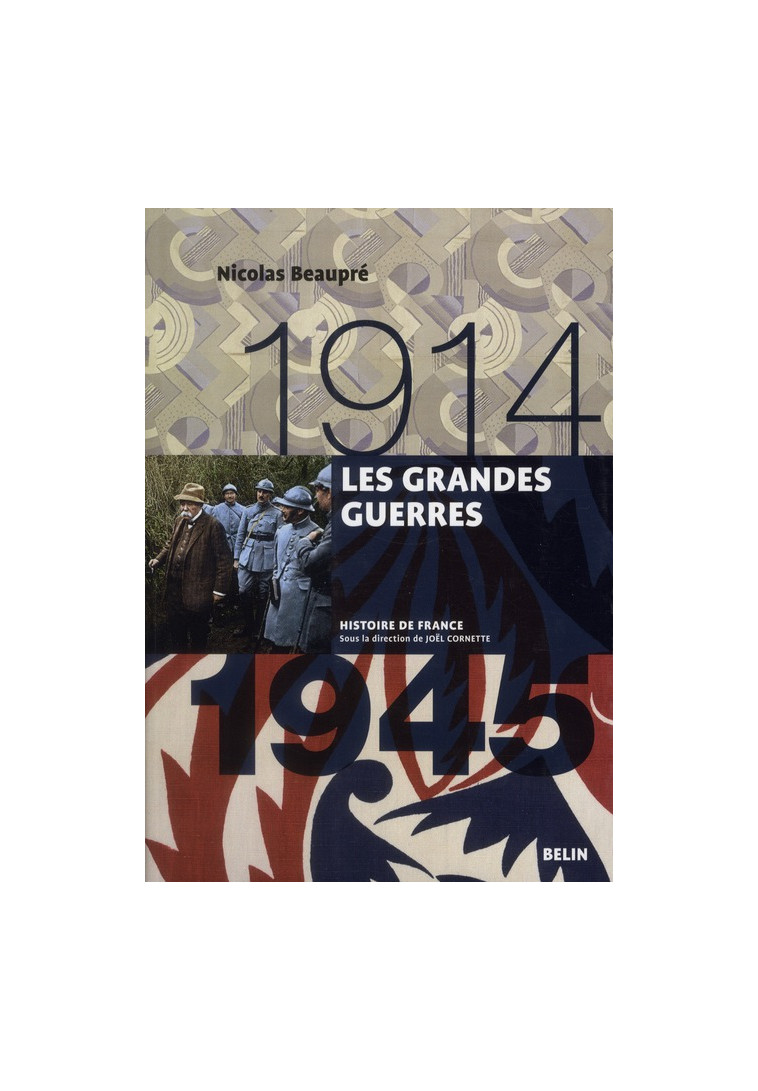 LES GRANDES GUERRES (1914-1945) - VERSION BROCHEE - BEAUPRE NICOLAS - BELIN