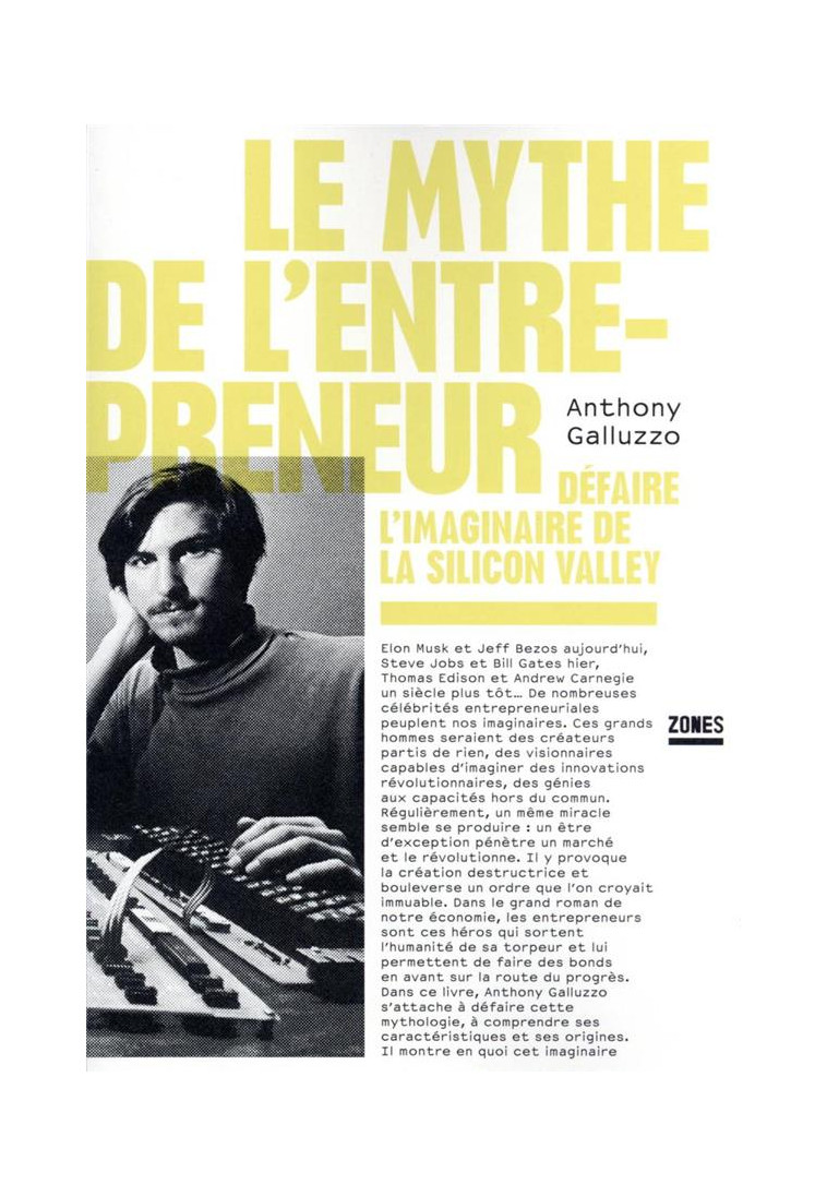 LE MYTHE DE L'ENTREPRENEUR - DEFAIRE L'IMAGINAIRE DE LA SILICON VALLEY - GALLUZZO ANTHONY - ZONES