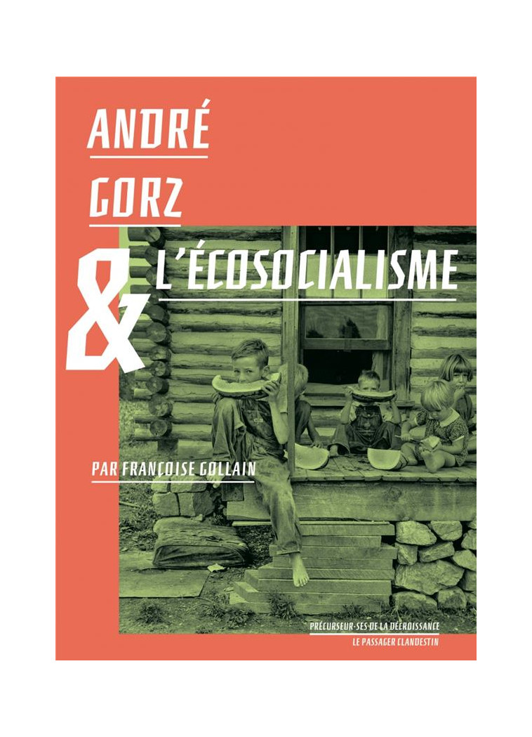 ANDRE GORZ ET L'ECOSOCIALISME - GOLLAIN/GORZ - CLANDESTIN